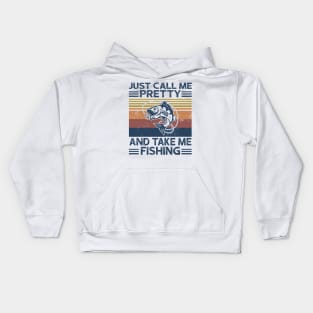 Just Call Me Pretty And Take Me Fishing Kids Hoodie